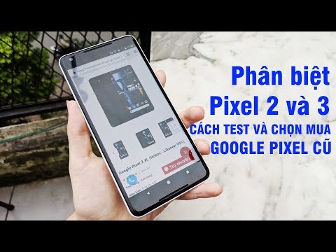 Video Hướng dẫn cách test chọn mua máy cũ Google Pixel 2/2XL... - youtube