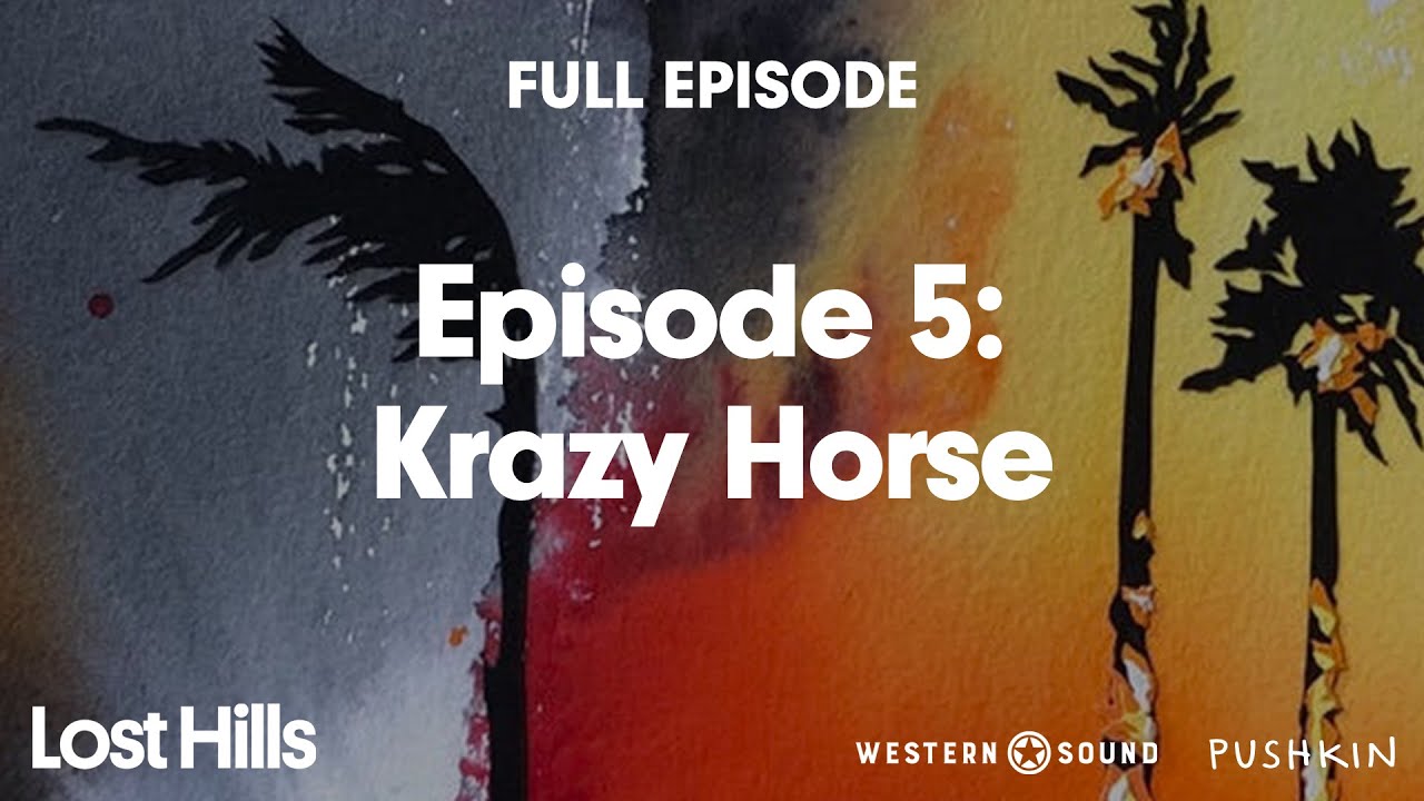 Episode 5: Krazy Horse | Lost Hills