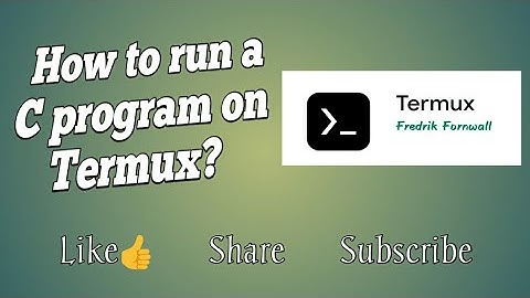 How to run c program on Termux app.