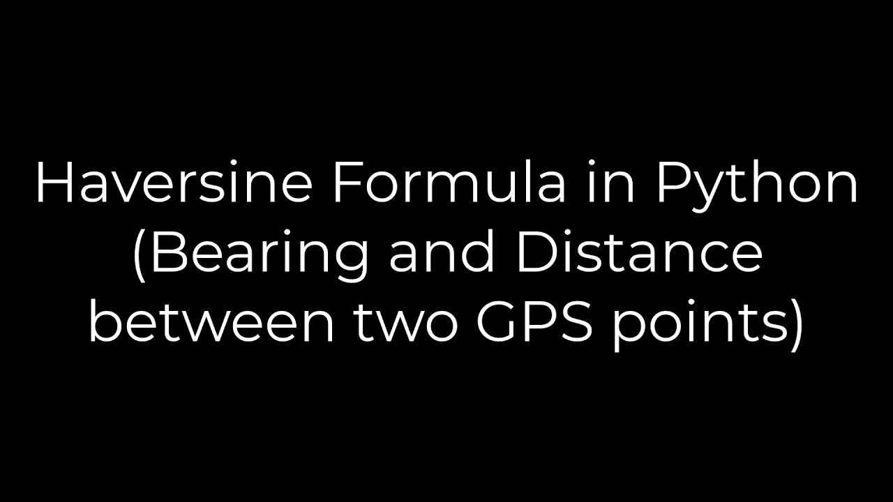 Python Haversine Formula In Python Bearing And Distance Between Two python-haversine-formula-in-python-bearing-and-distance-between-two