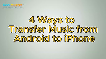 How to Transfer Music from Android to iPhone in 4 Ways
