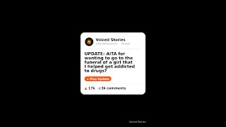 UPDATE: AITA for wanting to go to the funeral of a girl that I helped get addicted to d | VRS Ep. 16