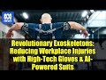 Revolutionary Exoskeletons: Reducing Workplace Injuries with High-Tech Gloves & AI-Powered Suits