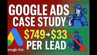 Google Ads Case Study - [Plumbers] - $749 to $33 Per Lead