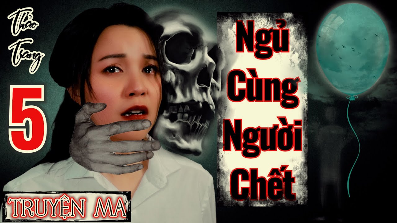Ngủ Cùng Người Chết Tập 5/14 - Vui II Tác Giả Thảo... - youtube