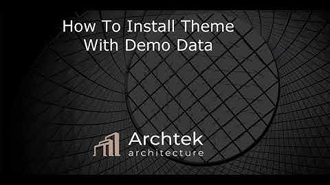 Archtek -  Architecture  WP Theme- How to Install & Import Demo Data