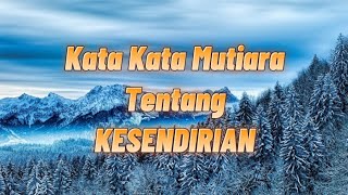 #6 KATA-KATA MUTIARA TENTANG KESENDIRIAN MEMBAHAGIAKAN DIRI.