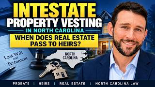 Intestate Property Vesting in North Carolina: When Does Real Estate Pass to Heirs