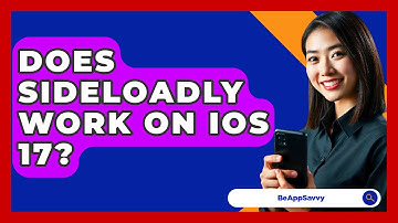Does Sideloadly Work on iOS 17? - Be App Savvy