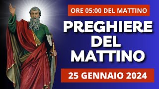 Le Preghiere del Mattino del 25 Gennaio 2024 - Festa della Conversione di San Paolo