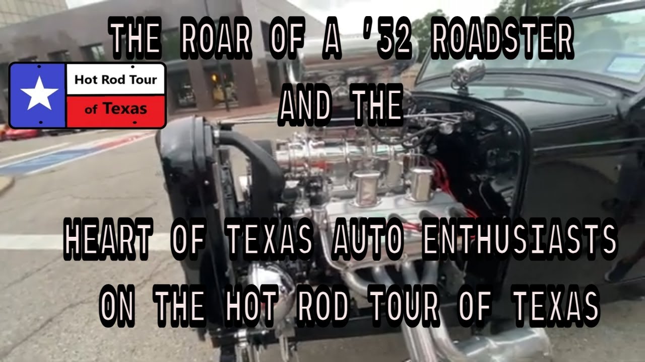 The Roar of a '32 Roadster and the Heart of Texas Auto Enthusiasts on the Hot Rod Tour of Texas