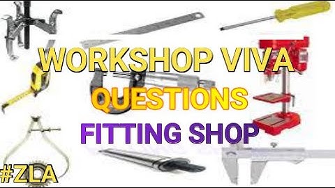WORKSHOP VIVA QUESTIONS || FITTING SHOP