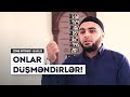 Onlar Düşməndirlər, Onlardan Qorunun! - Ömər Mənsuroğlu (Cümə xütbəsi)