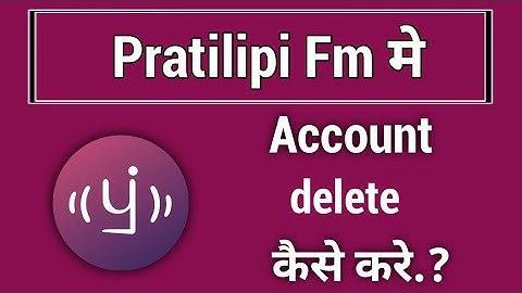 pratilipi fm mai account delete kaise kare!! how to delete pratilipi fm account!!