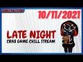 LATE NIGHT CRAB GAME CHILL STREAM!
