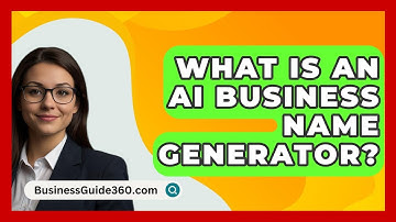 What Is An AI Business Name Generator? - BusinessGuide360.com