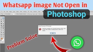 could not complete your requiest because a SOFn | Whatsapp के फोटो को फॉटोशॉप मे कैसे खोले  |