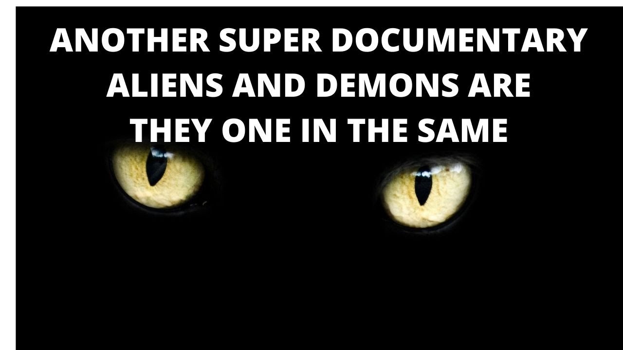 ANOTHER SUPER DOCUMENTARY ALIENS AND DEMONS