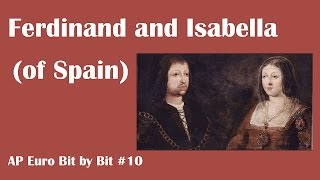 Ferdinand and Isabella of Spain: AP Euro Bit by Bit #10