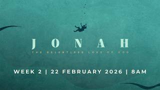 Jonah Week 2 | 22 February 2026 | 8am
