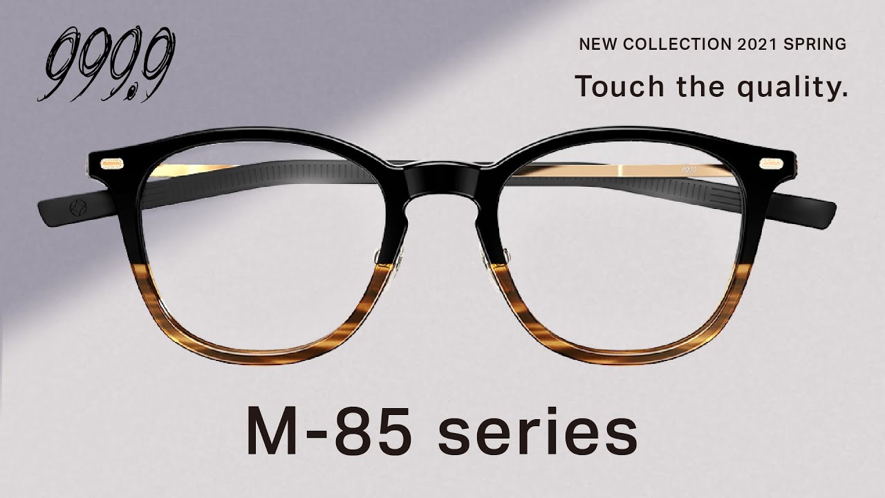 999.9（フォーナインズ）M-85 series