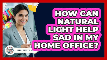 How Can Natural Light Help SAD In My Home Office? - Office Supply Insider