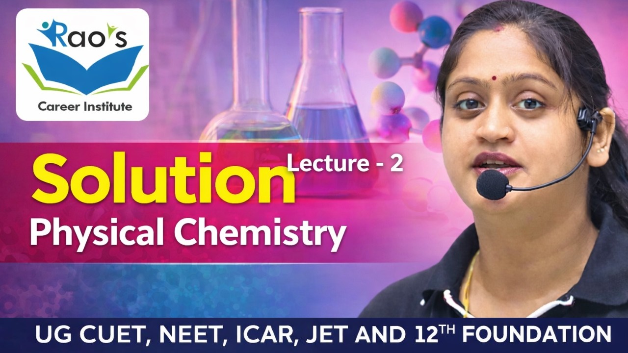 Solution – Physical Chemistry | Lecture 2 | Class 11/12 | UG CUET, NEET, ICAR, JET & 12th Foundation