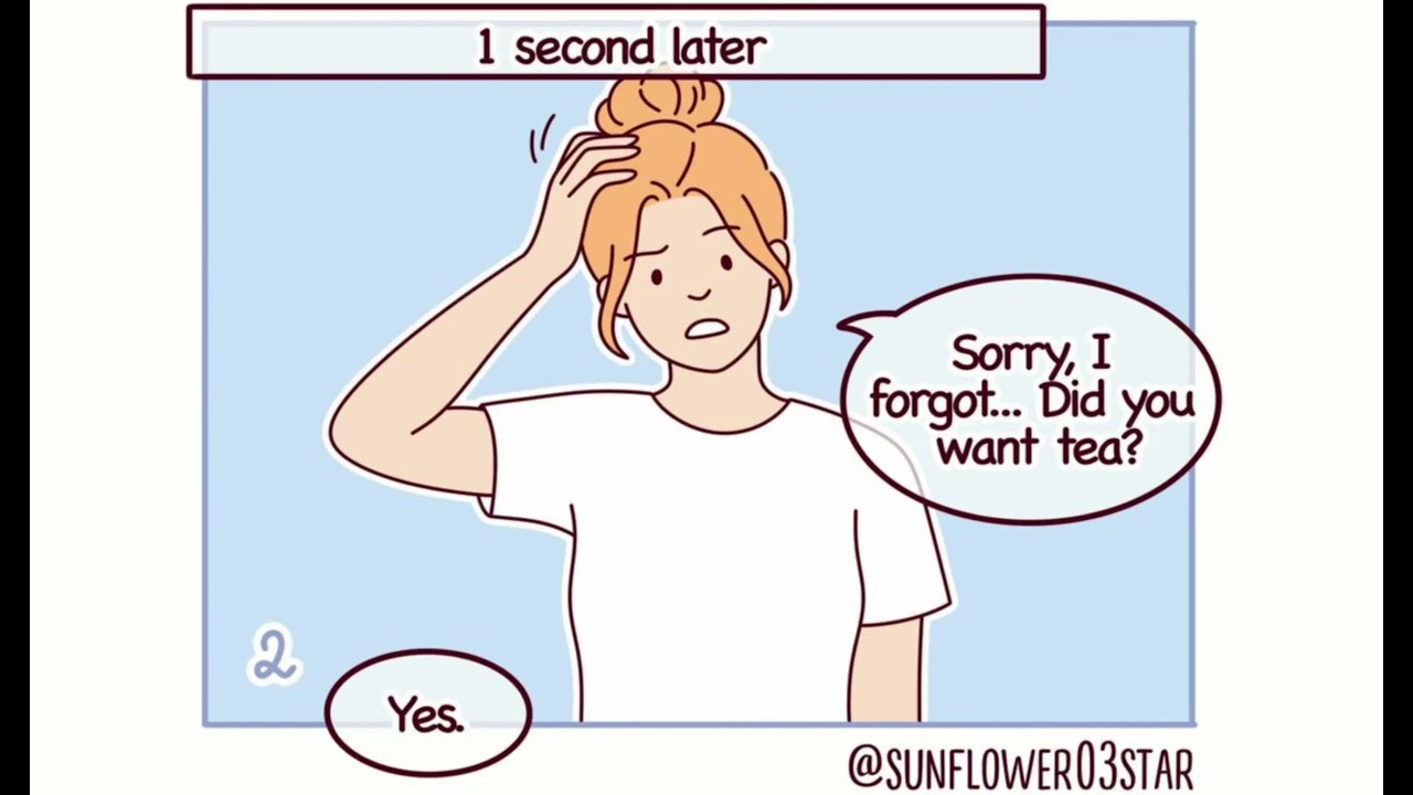 POV: Your brain has 5 seconds of memory