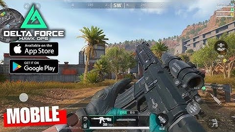 DELTA FORCE MOBILE GLOBAL LAUNCH - MAX GRAPHICS GAMEPLAY