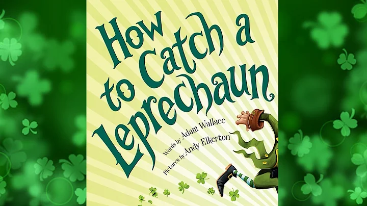How to Catch a Leprechaun - An Animated Read Aloud