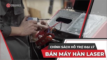 WELDCOM I CHÍNH SÁCH HỖ TRỢ ĐẠI LÝ BÁN MÁY HÀN LASER TUYỆT VỜI