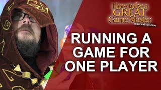 Great GM: Party for one? How to run a single person Role Playing Game  - Game Master Tips (GM Tips)
