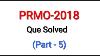 PRMO-2018 (Part-5) Solutions | pre-regional mathematical Olympiad Solution | RMO | by mathssupport