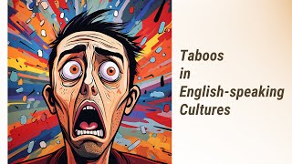 Navigating Taboos: What Not To Say in English-speaking Cultures