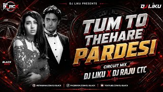 TUM TO THEHARE PARDESI || CIRCUIT MIX || DJ LIKU X DJ RAJU CTC