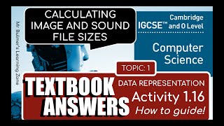 Cambridge IGCSE Computer Science  - TEXTBOOK ACTIVITY 1.16 - CONVERTING FILE SIZES, IMAGES & SOUND