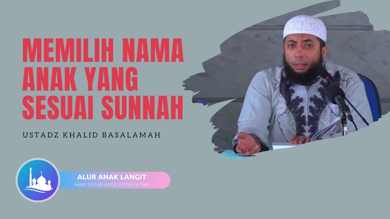 MEMILIH NAMA ANAK YANG SESUAI SUNNAH - USTADZ KHALID BASALAMAH - YouTube