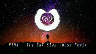 P!NK - Try ( DNX Slap House Remix ) Resimi