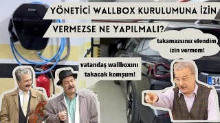 SİTEAPARTMAN YÖNETİCİNİZ WALLBOX KURULUMUNA İZİN VERMİYOR İSE NELER YAPILABİLİR? ALTERNATİFLERİNİZ?