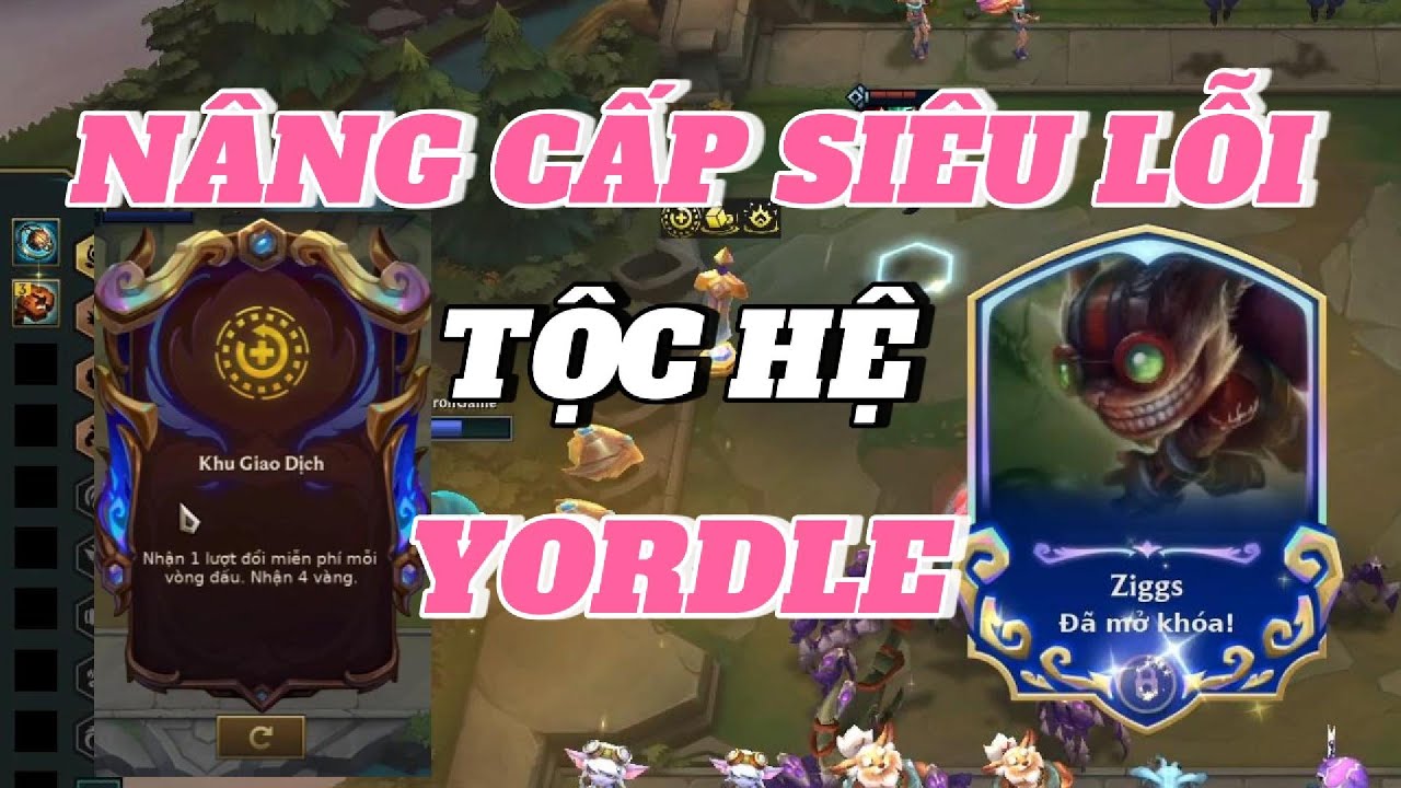 NÂNG CẤP ĐANG SIÊU LỖI CỦA TỘC HỆ YORDLE - FULL SÀN 3 SAO LÀ DỄ