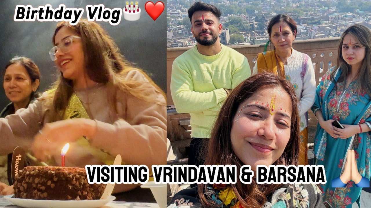 My Birthday Vlog 🎂 ️ One day trip to Vrindavan and Barsana 🙏🏻😍🇮🇳 - YouTube