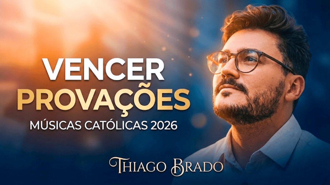 Músicas Católicas Thiago Brado 2026 | Fundo Para o Santo Rosário - Vencer Provações