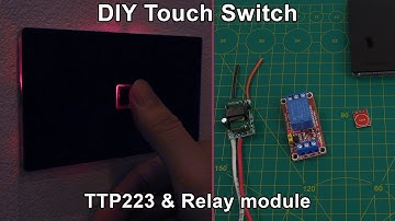 Smart Home #2 - DIY Touch switch with TTP223 module and Relay module  to control your home