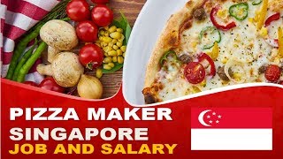 Pizza Maker Salary in Singapore - Jobs and Salaries in Singapore