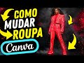 Como Mudar Roupa Pelo Canva - Como MUDAR UMA ROUPA PELO CANVA GRATIS