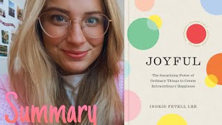 A Summary of Joyful (the surprising power of ordinary things to create extraordinary happiness)