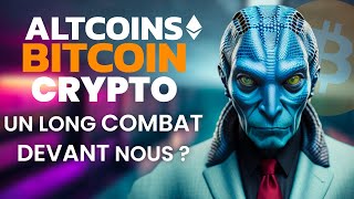 BITCOIN / ALTCOINS / CRYPTO un LONG COMBAT ?