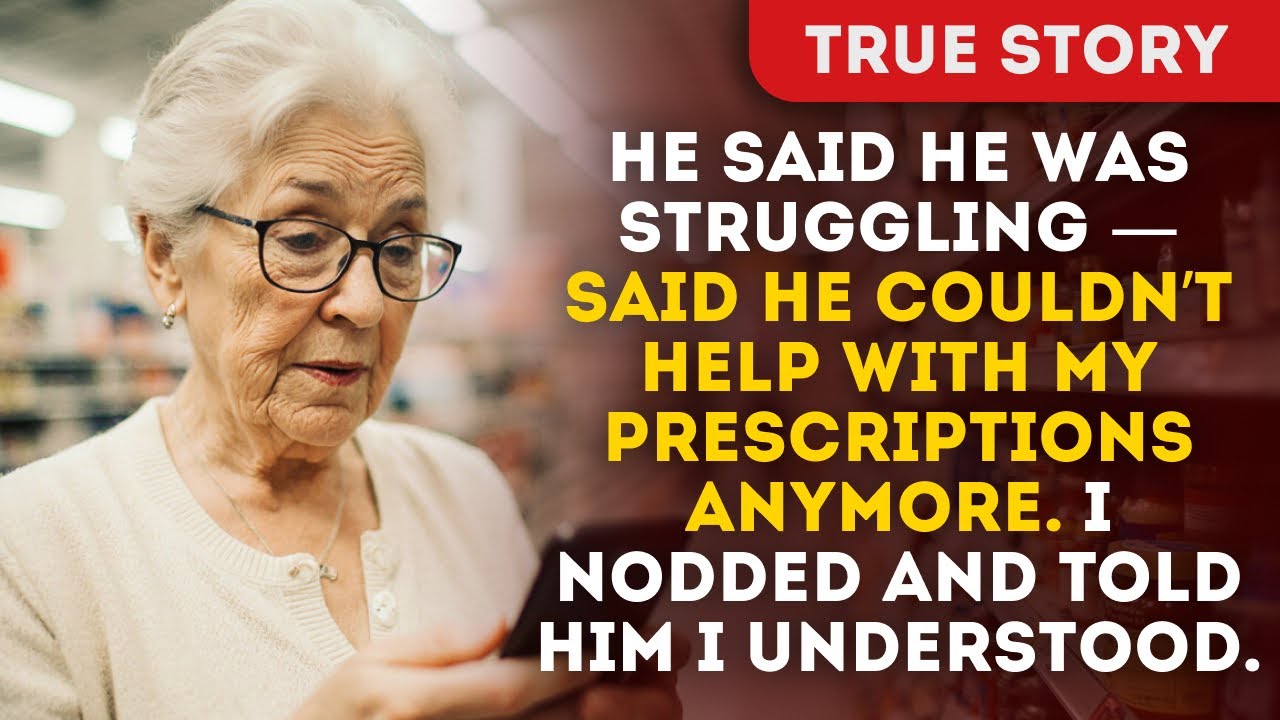 He Said He Was Struggling — Said He Couldn’t Help With My Prescriptions Anymore. I Nodded And Told