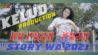 STORY WA 2021 DJ FULL BASS GLERR || KU PUJA PUJA || KELUD PRODUCTION || Linsteria 50 Detik