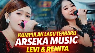 ‼️TERBARU KUMPULAN LAGU PALING JOZZ ARSEKA MUSIC BERSAMA LEVI BERLIA \u0026 RENITA